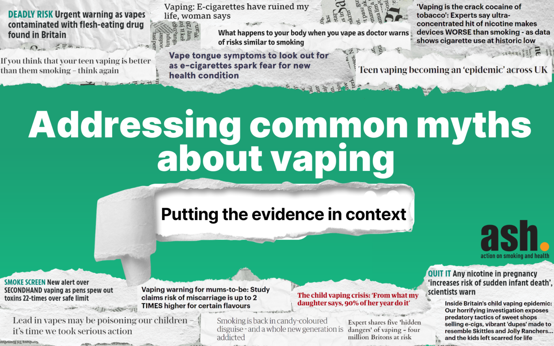 Addressing common myths about vaping: Putting the evidence in context - ASH Addressing common myths about vaping: Putting the evidence in context - ASH